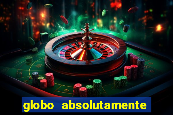 globo absolutamente sobre tudo